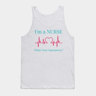 I'm a Nurse. What's Your Superpower? Tank Top